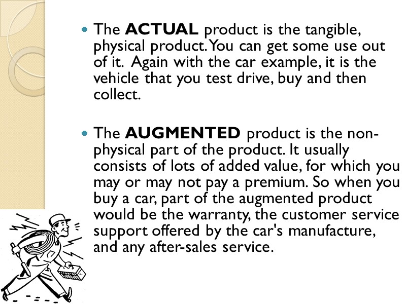 The ACTUAL product is the tangible, physical product. You can get some use out
